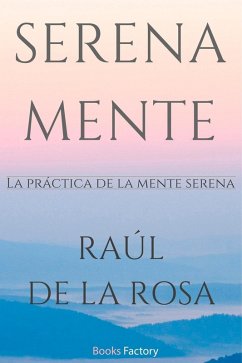 Serena mente (eBook, ePUB) - de la Rosa, Raúl
