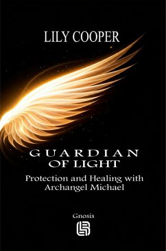 Cover Guardian of Light - Protection and Healing with Archangel Michael (eBook, ePUB)