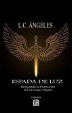 Espada de Luz - Invocando la Protección del Arcángel Miguel (eBook, ePUB) Espada de Luz - Invocando la Protección del Arcángel Miguel (eBook, ePUB)