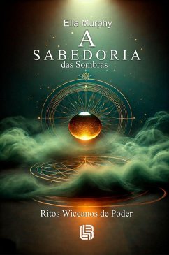 Cover A Sabedoria das Sombras - Ritos Wiccanos de Poder (eBook, ePUB)
