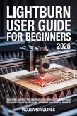 Lightburn user guide For Beginners 2026 (eBook, ePUB) Lightburn user guide For Beginners 2026 (eBook, ePUB)