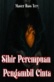 Sihir Perempuan Pengambil Cinta (eBook, ePUB)