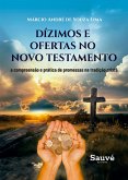 Dizimos e Ofertas no Novo Testamento: A Compreensão e Prática de Promessas na Tradição Cristã (eBook, ePUB)
