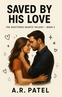 Cover Saved By His Love (The Shattered Hearts Trilogy, #3) (eBook, ePUB)