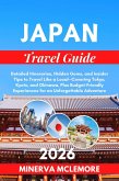 Japan Travel Guide 2026: Detailed Itineraries, Hidden Gems, and Insider Tips to Travel Like a Local - Covering Tokyo, Kyoto, Okinawa, Plus Budget-Friendly Experiences for an Unforgettable Adventure (eBook, ePUB)