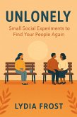 Unlonely: Small Social Experiments to Find Your People Again (eBook, ePUB)