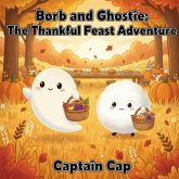 Borb and Ghostie: The Thankful Feast Adventure (Growing up with Borb and Ghostie Series, #2) (eBook, ePUB)