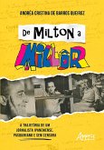 De Milton a Millôr: A Trajetória de um Jornalista Ipanemense, Pasquiniano e Sem Censura (eBook, ePUB)