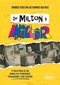 Cover De Milton a Millôr: A Trajetória de um Jornalista Ipanemense, Pasquiniano e Sem Censura (eBook, ePUB)