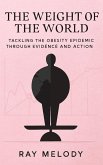 The Weight of the World: Tackling the Obesity Epidemic through Evidence and Action (eBook, ePUB)