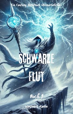 Schwarze Flut:Ein Fantasy Abenteuer Übernatürliches(Buch 1) (eBook, ePUB) - Karbe, Uantes. S