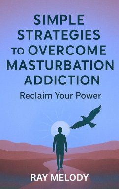 Cover Simple Strategies to Overcome Masturbation Addiction: Reclaim Your Power (eBook, ePUB)
