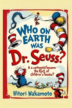 Cover Who On Earth Was Dr.Seuss? A Cartoonist Became the King of Children's Books? (eBook, ePUB)