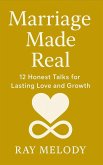 Marriage Made Real: 12 Honest Talks for Lasting Love and Growth (eBook, ePUB)