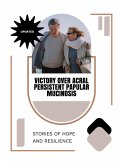 Victory Over Acral Persistent Papular Mucinosis (eBook, ePUB)