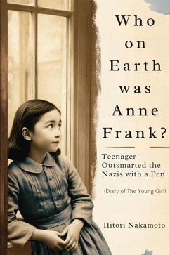 Cover Who on Earth was Anne Frank? Teenager Outsmarted the Nazis with a Pen (eBook, ePUB)