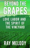 Beyond the Grapes: Love, Labor, and the Spirit of the Vineyard (eBook, ePUB)
