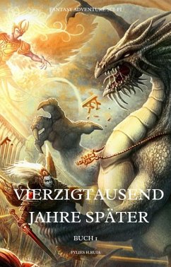 Vierzigtausend Jahre später:Fantasy Adventure Sci-fi (Buch 1) (eBook, ePUB) - H. Ruia, Fylies