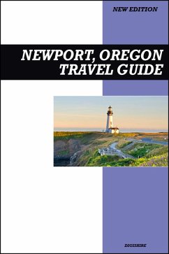 Cover Newport, Oregon Travel Guide 2025 Edition: Aquarium Adventures, Lighthouses, and Fresh Coastal Seafood Spots (eBook, ePUB)