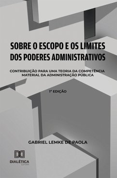 Sobre o Escopo e os Limites dos Poderes Administrativos (eBook, ePUB) - Paola, Gabriel Lemke de