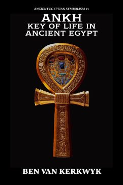 Cover Ankh, Key of Life in Ancient Egypt (Ancient Egyptian Symbolism, #1) (eBook, ePUB)