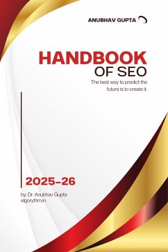 Handbook of SEO (Search Engine Optimization, #1) (eBook, ePUB) - Gupta, Anubhav Handbook of SEO (Search Engine Optimization, #1) (eBook, ePUB) - Gupta, Anubhav