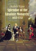 Splendor of the Absolute Monarchy - 1652-1752 (eBook, ePUB)