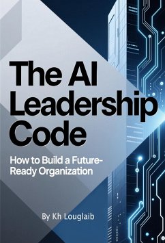 Cover The AI Leadership Code: How to Build a Future-Ready Organization (eBook, ePUB)