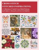 Cross-Stitch - Stitched Inspirations: A Collection of Varied Cross-Stitch Patterns - 26 Purely Imaginative Patterns (eBook, ePUB)