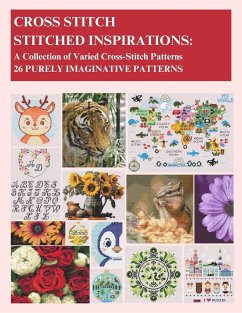 Cover Cross-Stitch - Stitched Inspirations: A Collection of Varied Cross-Stitch Patterns - 26 Purely Imaginative Patterns (eBook, ePUB)