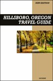 Hillsboro, Oregon Travel Guide 2025 Edition: Tech Hub Attractions, Parks, Wineries, and Family-Friendly Fun (eBook, ePUB)