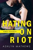 Hating On Riot (Dumas University, #3) (eBook, ePUB) Hating On Riot (Dumas University, #3) (eBook, ePUB)
