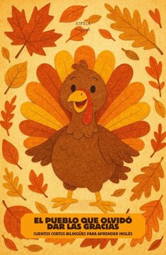 Cover El Pueblo que Olvidó Dar las Gracias: Cuentos Cortos Bilingües Para Aprender Inglés (eBook, ePUB)