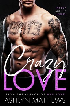 Cover Crazy Love: The Bad Boy and the Heiress (Marry Me, #3) (eBook, ePUB)