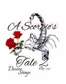 A Scorpio's Tale Two Desire Stings (A Scorpio's Tale Poetry Series, #2) (eBook, ePUB)