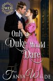 Only A Duke Would Dare (eBook, ePUB) Only A Duke Would Dare (eBook, ePUB)