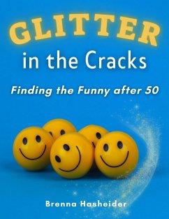 Cover Glitter in the Cracks: Finding the Funny after 50 (eBook, ePUB)