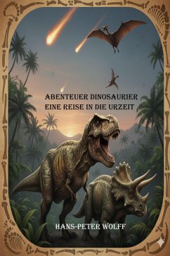 Cover Abenteuer Dinosaurier: Eine Reise in die Urzeit (eBook, ePUB)