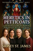 Heretics in Petticoats - A Sacred Story of Women Who Would Not be Silenced (The Winds of Liberty Series, #3) (eBook, ePUB)