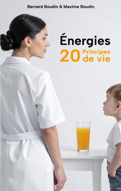 Énergies 20 Principes de vie (eBook, ePUB) - Boudin, Maxime; Boudin, Bernard