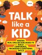 Talk Like a Kid: Real English Dialogues... - Bild 1