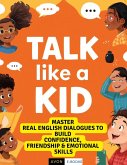 Talk Like a Kid: Real English Dialogues to Build Confidence, Friendship & Emotional Skills (eBook, ePUB)