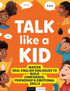 Cover Talk Like a Kid: Real English Dialogues to Build Confidence, Friendship & Emotional Skills (eBook, ePUB)