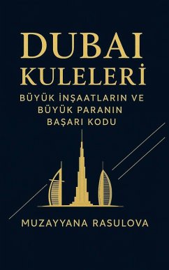 Cover Dubai Kuleleri: Büyük Insaatlarin ve Büyük Paranin Basari Kodu¿ (eBook, ePUB)