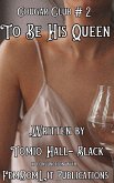 To Be His Queen (Cougar Club, #2) (eBook, ePUB)