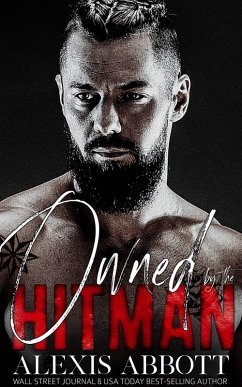 Cover Owned by the Hitman - A Bad Boy Mafia Romance (Alexis Abbott's Hitmen, #1) (eBook, ePUB)