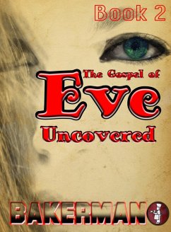 The Gospel of Eve: Uncovered, Book Two (eBook, ePUB) - Bakerman Books The Gospel of Eve: Uncovered, Book Two (eBook, ePUB) - Bakerman Books
