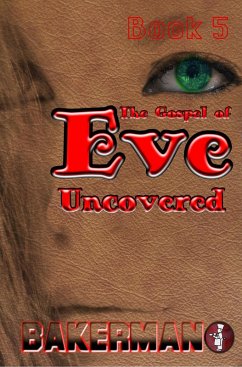 Cover The Gospel of Eve: Uncovered, Book Five (eBook, ePUB)
