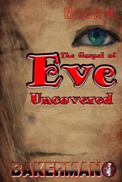 Cover The Gospel of Eve: Uncovered, Book Four (eBook, ePUB)