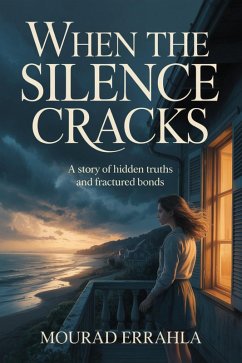 When the Silence Cracks (eBook, ePUB) - Errahla, Mourad When the Silence Cracks (eBook, ePUB) - Errahla, Mourad